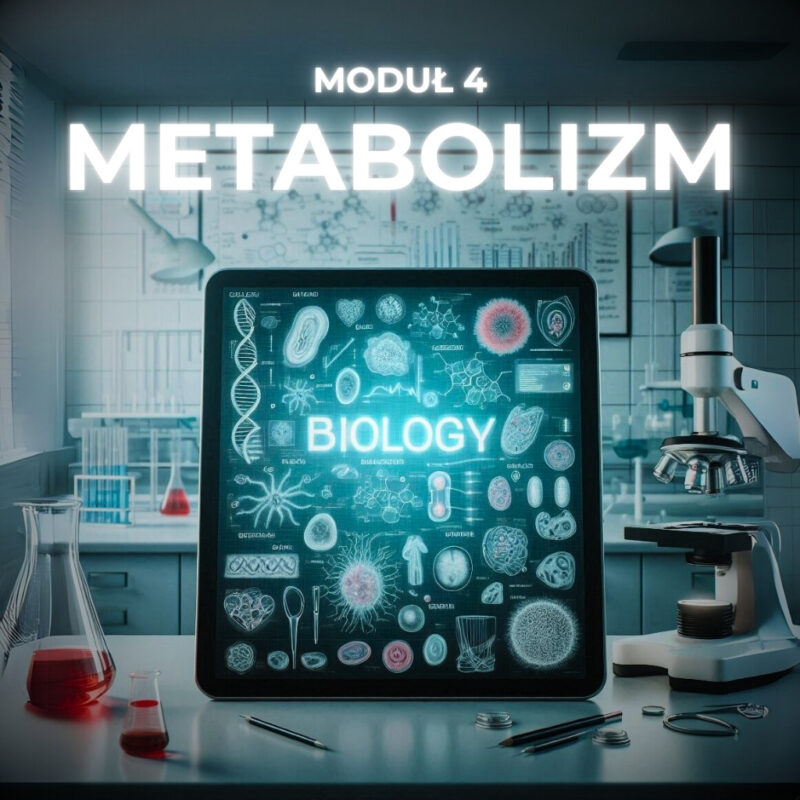 Moduł 4: Metabolizm Komórek