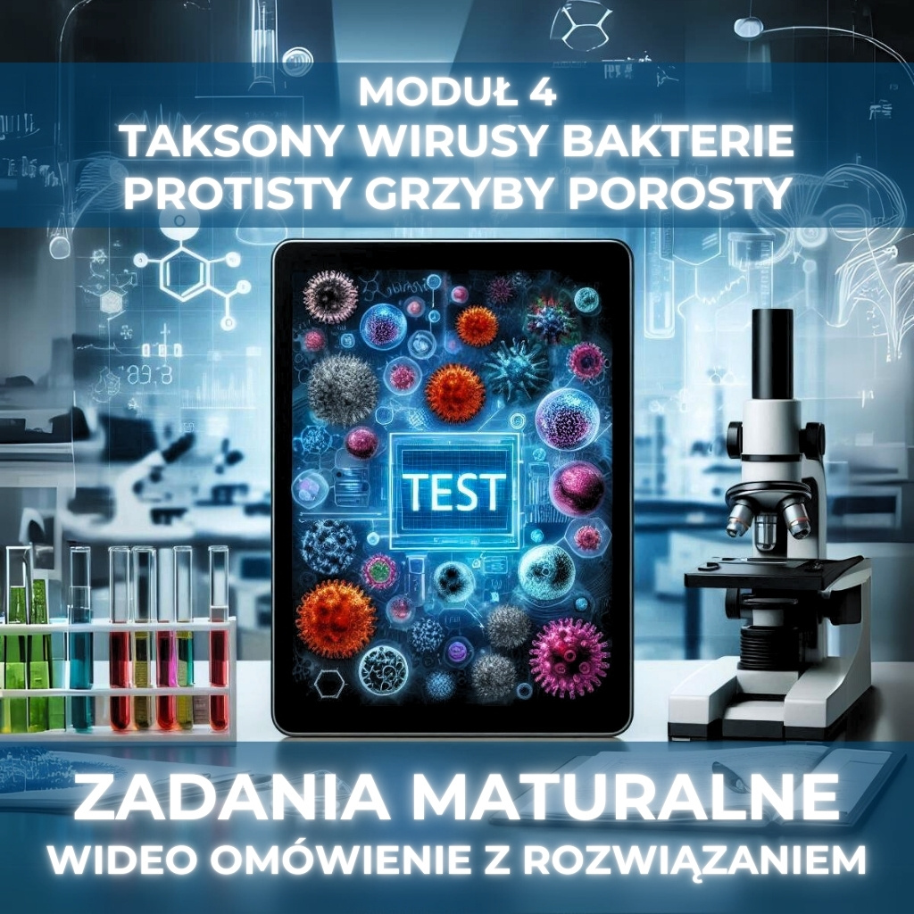 Moduł 4: 20 Zadań Maturalnych – Taksony Wirusy Bakterie Protisty Grzyby Porosty (Najczęściej Występujące)
