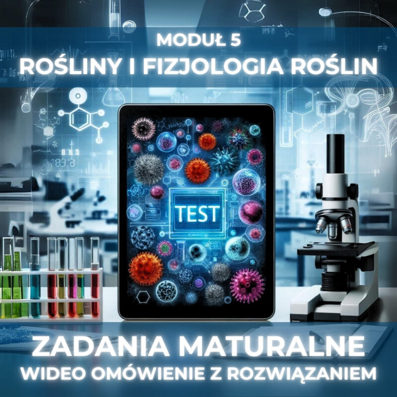 Moduł 5: 20 Zadań Maturalnych – Rośliny i Fizjologia Roślin (Najczęściej Występujące)